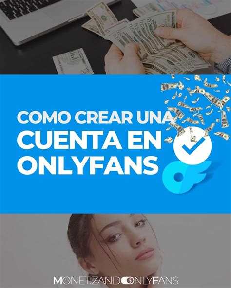 onlyfans como generar dinero|¿Cómo monetizar y ganar dinero con Onlyfans en。